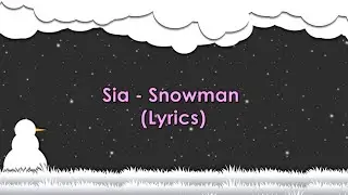 Sia - Snowman (Lyrics)
