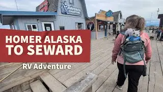 Alaska bound! Homer to Seward - RV Adventure Day 45 (The Spit, harbor, travel day, walking town)