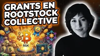 💸COMO CONSEGUIR UN GRANT EN ROOTSTOCK COLLECTIVE PARA PROYECTOS BITCOIN⚡️TAMARA LERNER🗣️