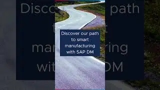 Discover the path to smart manufacturing with SAP Digital Manufacturing (SAP DM)