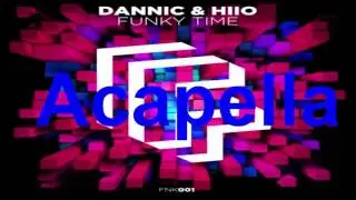 Dannic Ft HIIO   Funky Time Acapella
