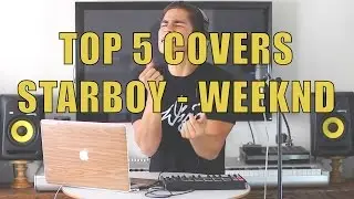 TOP 5 COVERS! Starboy - Weeknd ft. Daft Punk
