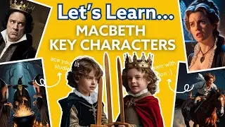 🎭 Macbeth &ndash; Key Characters Explained! | GCSE English | Let&rsquo;s Learn Series