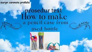 PROCEDUR TEXT ll cara membuat tempat pensil dari botol minum bekas 💨| ENGLISH ASSIGNMENT