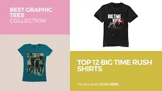 Top 12 Big Time Rush Shirts // Best Graphic Tees Collection