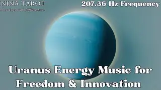Uranus Energy 207.36 Hz Frequency✨️Breaking the Mould, Individuality, Uniqueness, Authentic Self⛢✨️