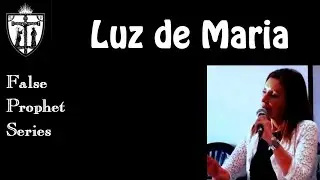 False Prophet: Luz de Maria