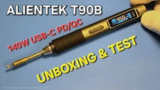 ALIENTEK T90 USB-C: 140W Soldering Iron with QC/PD! | UNBOXING, TEST & FULL REVIEW