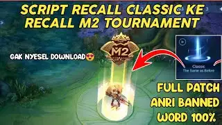 Update Terbaru 2022 !! Script Recall Classic Ke M2 Tournament Mobile Legends