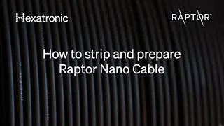 Stripping and preparation of Hexatronic Raptor Nano Cable