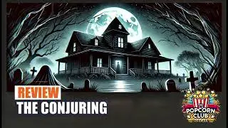 #70 The Conjuring (2013) Review | The Popcorn Club Podcast