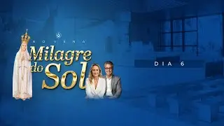 Novena Milagre do Sol | Dia 06