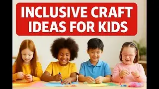 Inclusive Summer Crafts for Kids | Creative Fun for Every Ability