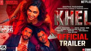 KHEL - Official Trailer | Deepika Padukone | Ranveer Singh | Nawazuddin Siddiqui | New Movie 2026