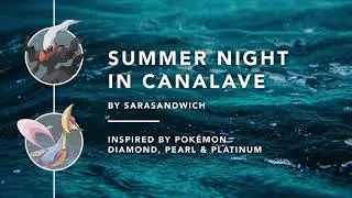 SaraSandwich - Summer Night in Canalave (from Pokemon Diamond, Pearl and Platinum)