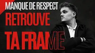 ELLE T’A MANQUÉ DE RESPECT  VOICI COMMENT RECONSTRUIRE TA FRAME