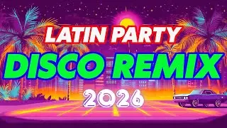Best Latin Disco Remix Hits 2026 &ndash; Dance Party Vibes 💃