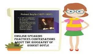 English-speaking practices conversations about the biography of Sir  Robert Boyle