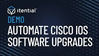 How to Automate Cisco IOS Software Upgrades with Itential