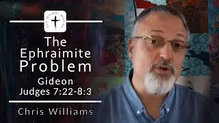 Gideon - The Ephraimite Problem