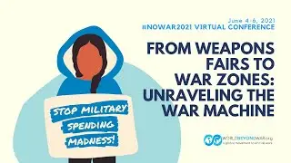 #NoWar2021 Virtual Conference - Day 3 (Part 2) - The Urgent Need for Conversion to a Peace Economy