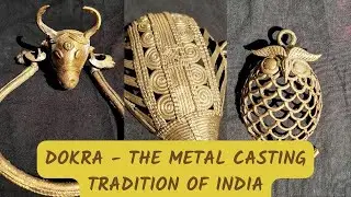 DOKRA-The Metal Casting Tradition of India.