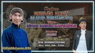 SEMAR BANGUN KAHYANGAN - KI SIGID ARIYANTO - BT ;  JOLANG - Ds Prambontergayang Kec. Soko Kab. Tuban