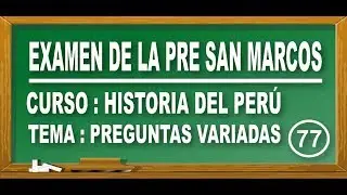 REPASO DE HISTORIA DEL PERÚ : PREGUNTAS VARIADAS - EXAMEN PRE SAN MARCOS DE PERÚ