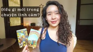 Có gì mới trong chuyện tình cảm? Người nào đang tới với bạn?