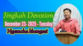Dec,23 - 2025 Tues, Jingkah Devot, || Read, by: Ngamcha khongsai.