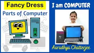 I am Computer | Parts of a Computer | Fancy Dress | Computer Model | Aaradhya Chatterjee