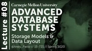 08 - Database Storage Models & Layout (CMU Databases / Spring 2020)
