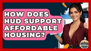 How Does HUD Support Affordable Housing? - Home Investing Experts