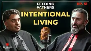 The Fatigue of Life and Living with Intention | Feeding Fathers [Ep. 51]