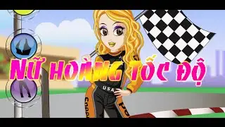 Game nữ ho&agrave;ng tốc độ - Video hướng dẫn chơi game 24h