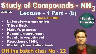 Ammonia Class 10 ICSE - L1(b)- Lab preparation, fountain experiment, Haber's process, PYQ