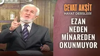 Ezanın Minareden Okunması Zorunlu Mu? | @Cevat Akşit ile Hayat Dersleri 16. Bölüm
