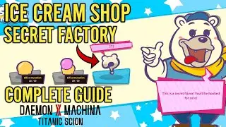 Daemon X Machina Titanic Scion Ice Cream Shop Secret Factory Полное руководство