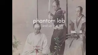 Phantom Lab - You'll End Up In A Fire