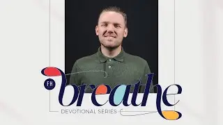 Breathe | Devotional Series | Vincent Swanepoel
