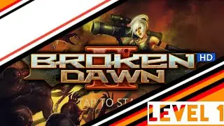 Broken Dawn II HD - broken dawn sequel - level 1 gameplay