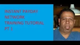 Instant Payday Network Training Tutorial Pt 1