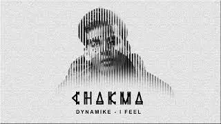 DYNAMIKE - I Feel - (Original Mix) | Chakma | Album