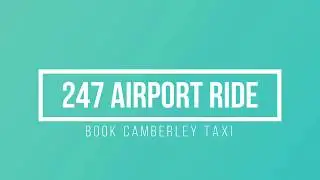 Book Camberley Taxi | 247 Airport Ride | 2019