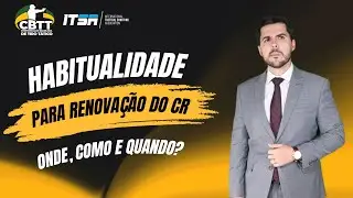 Habitualidade para renovar CR - Guia 2025
