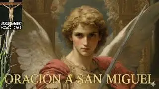 ORACIÓN A SAN MIGUEL ARCÁNGEL  Viernes 23 de Enero de 2026