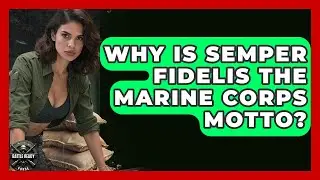 Why Is Semper Fidelis The Marine Corps Motto? - Battle Ready Force