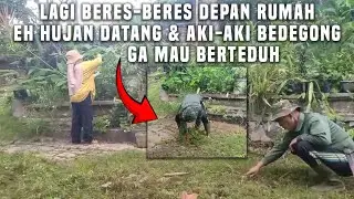 Lagi Beres-Beres Depan Rumah, Eh Hujan Datang & Aki-Aki Bandel Nggak Mau berteduh!