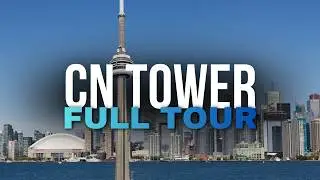 CN Tower Full Tour 🇨🇦 | Full Tour, EdgeWalk, 360 Restaurant & Best Views of the City! 🌇