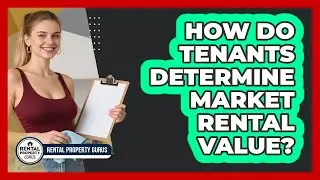 How Do Tenants Determine Market Rental Value?